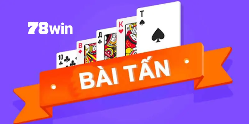 Bài Tấn - Bí Kíp Săn Tiền Thưởng Của Các Cao Thủ Mới Nhất 2 Nguồn gốc của bài tấn